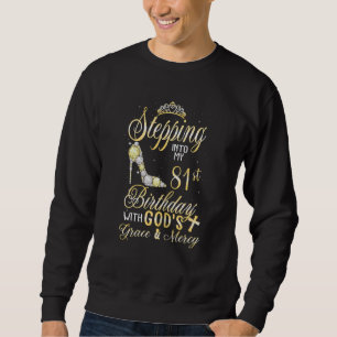 Womens Stepping Into My 81st Birthday With God's G Sweatshirt
