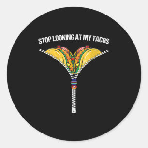 Womens Stop Looking At My Tacos Funny Mexican Fies Classic Round Sticker