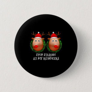 Womens Stop Staring At My Reindeers S Ugly Gag Xma 6 Cm Round Badge