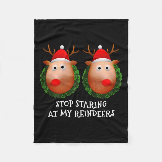 Womens Stop Staring At My Reindeers S Ugly Gag Xma Fleece Blanket (Front)