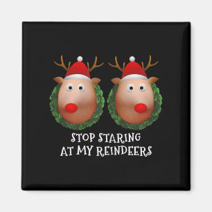 Womens Stop Staring At My Reindeers S Ugly Gag Xma Magnet