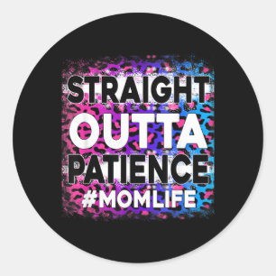 Womens Straight Outta Patience Mum Life Leopard Classic Round Sticker