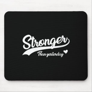 Womens Stronger Than Yesterday Motivational Insrat Mouse Pad
