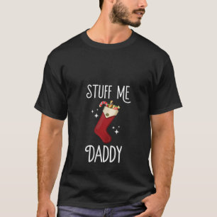 Womens Stuff Me Daddy Naughty Christmas Stocking D T-Shirt