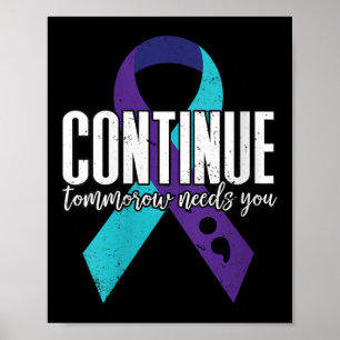 Womens Suicide Awareness Ribbon Continue Tomorrow Poster