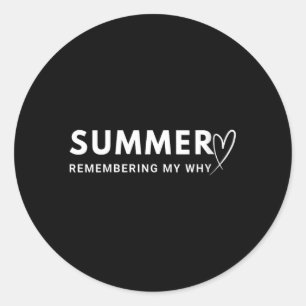 Womens Summer Remembering My Why Classic Round Sticker