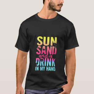 Womens Sun Sand and a Drink In My Hand Beach Cruis T-Shirt