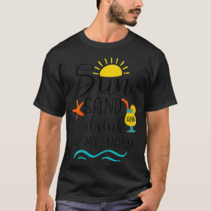 Womens Sun Sand and a Drink in my Hand Cute Summer T-Shirt