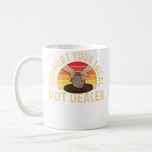 Womens Support Your Local Pot Dealer - Pottery Cer Coffee Mug (Left)