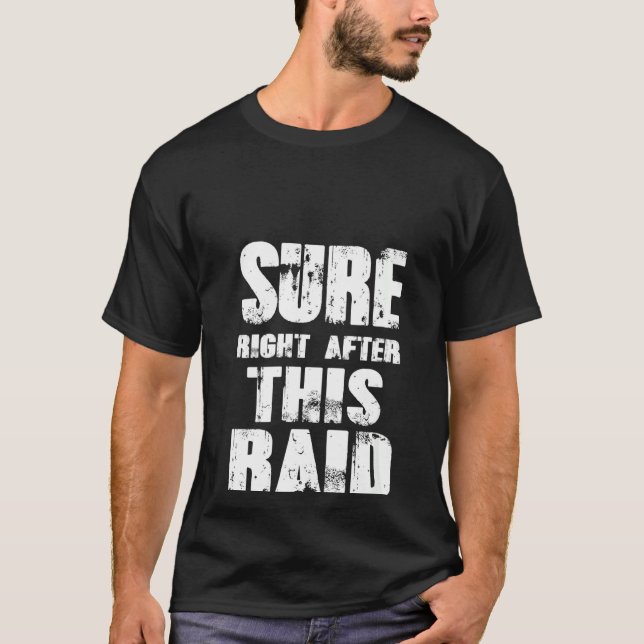 Womens Sure Right After This Raid Though T-Shirt (Front)