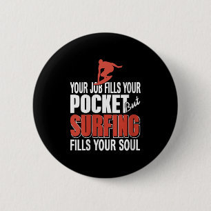 Womens Surfing Fills Your Soul Job Fills Cket Coas 6 Cm Round Badge