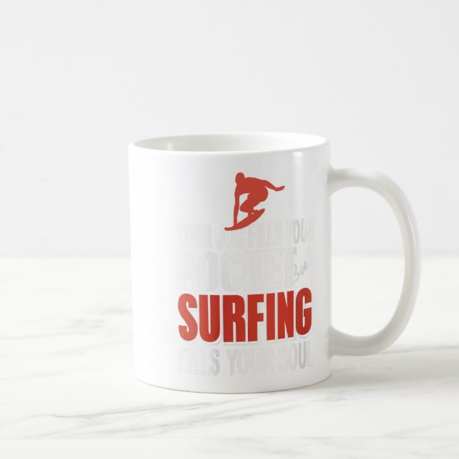 Womens Surfing Fills Your Soul Job Fills Cket Coas Coffee Mug (Right)