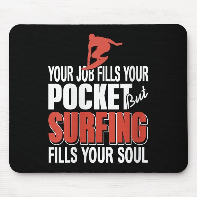 Womens Surfing Fills Your Soul Job Fills Cket Coas Mouse Pad (Front)
