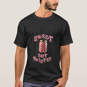 Womens Sweet But Twisted A Jar With Twisted Candy  T-Shirt