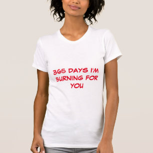 Women's T-shirt 365 days burning for you