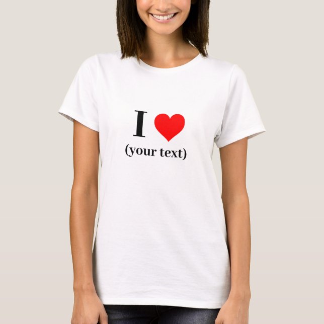 Women's T-Shirt - Custom I heart (your text) (Front)