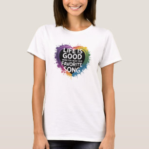 Women's T-Shirt LIFE IS GOOD WHEN.....