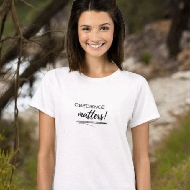 Women's T-Shirt- Obedience matters T-Shirt (Creator Uploaded)