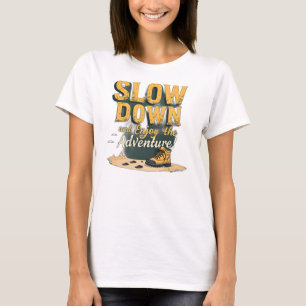 Women's T-Shirt -SLOW DOWN and Enjoy the Adventure