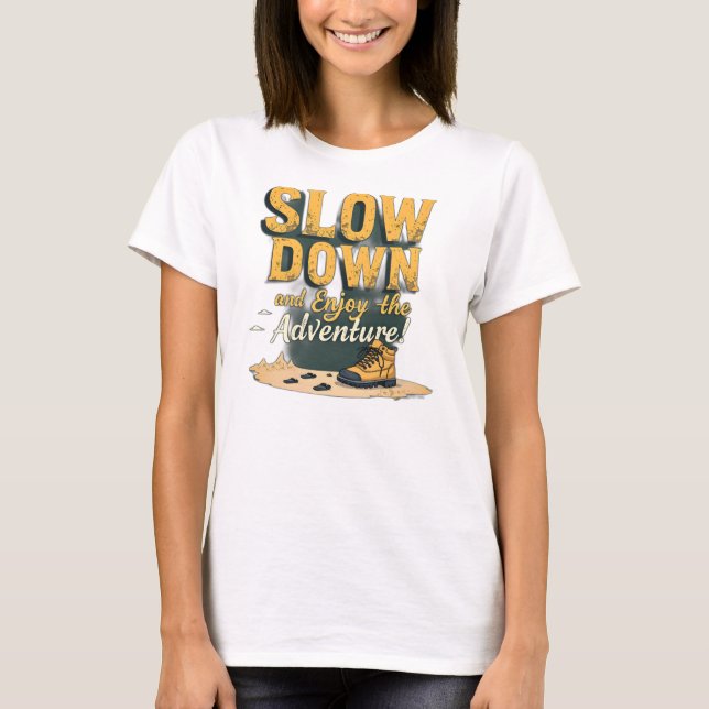 Women's T-Shirt -SLOW DOWN and Enjoy the Adventure (Front)