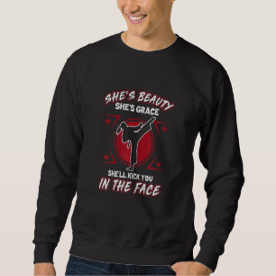 Womens Taekwondo Girl She'll Kick You In The Face Sweatshirt