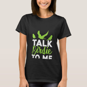 Womens Talk Birdie To Me Birdwatching Bird Lover O T-Shirt