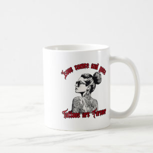 Womens Tattooed Single Woman Inked Woman For Anti Coffee Mug