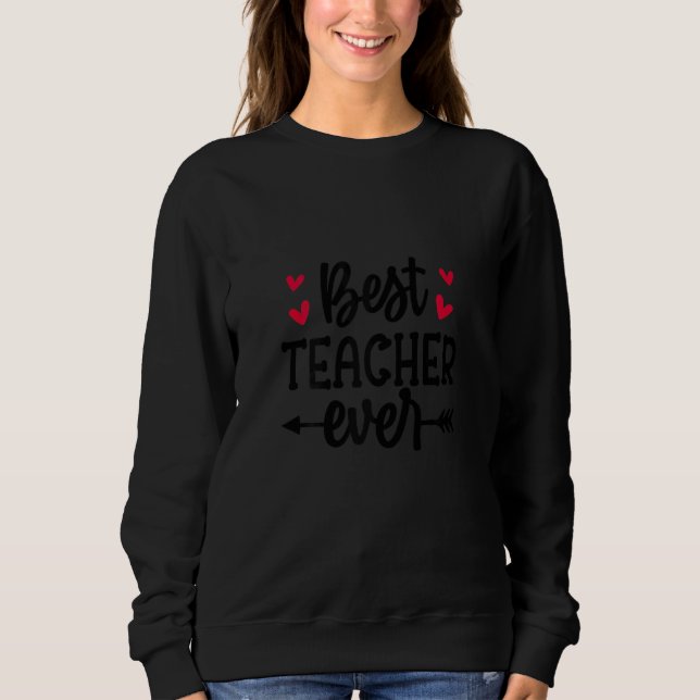 Womens Teacher Appreciation Back To School Best Te Sweatshirt (Front)