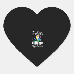 Womens Teachers Are Like Unicorns They Make Magic  Heart Sticker