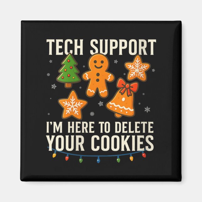Womens Tech Suprt I'm Here To Delete Your Cookies  Magnet (Front)