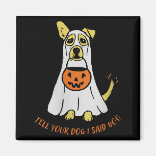 Womens Tell Dog Said Boo Rate Dogs Halloween Ghost Magnet