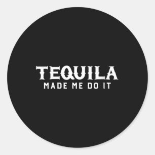 Womens Tequila Made Me Do It Cinco De Mayo Drinkin Classic Round Sticker
