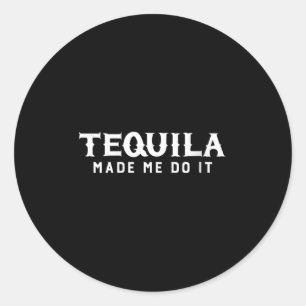Womens Tequila Made Me Do It Cinco De Mayo Drinkin Classic Round Sticker
