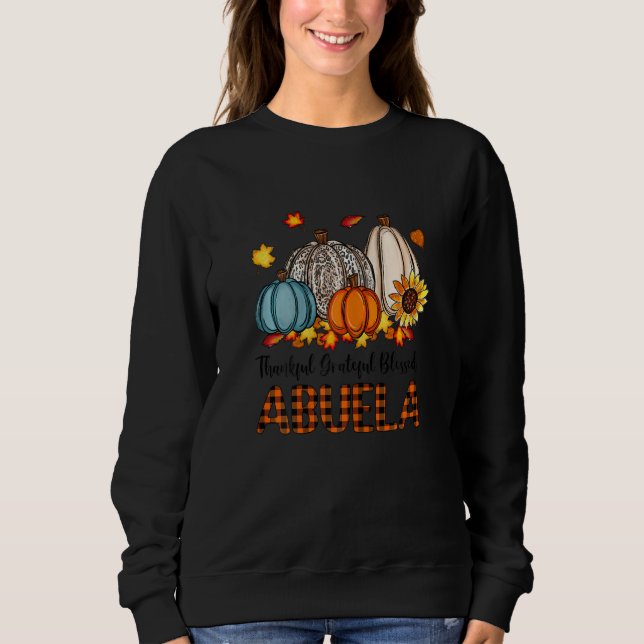 Womens Thankful Grateful Blessed Abuela Pumpkins F Sweatshirt (Front)