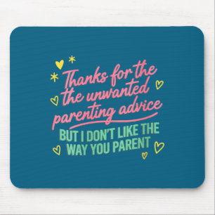 Women's thanks for the unwanted parenting advice mouse pad