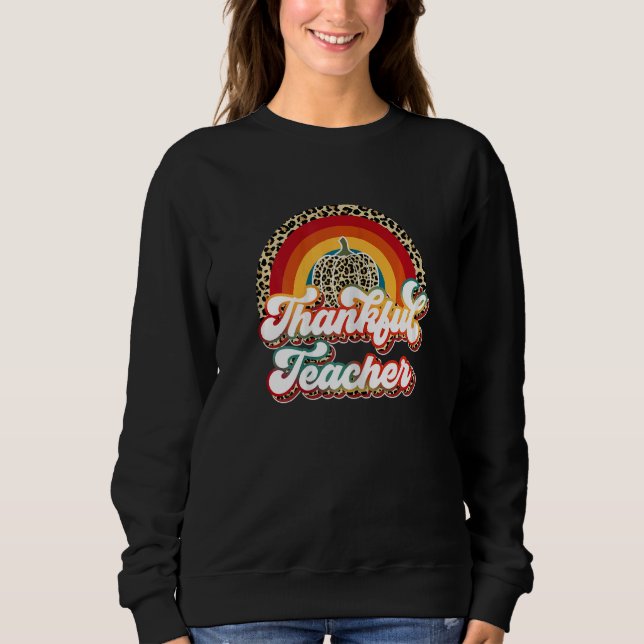 Womens Thanksful Teacher Leopard Rainbow Happy Tha Sweatshirt (Front)
