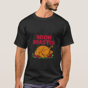 Womens Thanksgiving Turkey Boom Roasted Feast Meal T-Shirt
