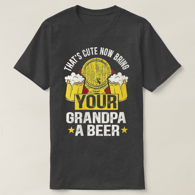 Womens Thats cute now bring your grandpa a beer VN T-Shirt (Design Front)