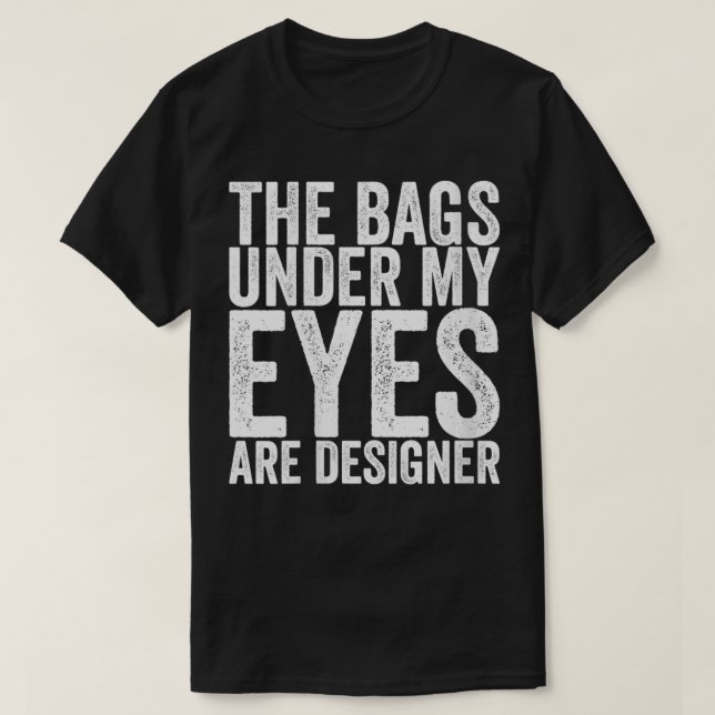 Womens The Bags Under My Eyes Are Designer VNeck1  T-Shirt (Design Front)