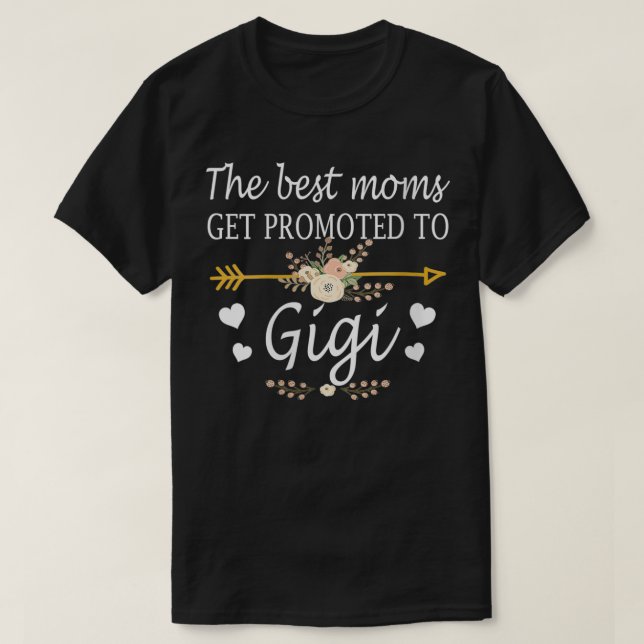 Womens The Best Moms Get Promoted To Gigi Mothers  T-Shirt (Design Front)