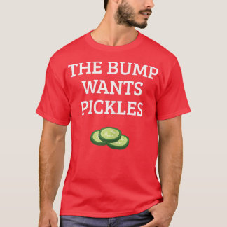 Womens The Bump Wants Pickles Epecting Mum Pregnan T-Shirt