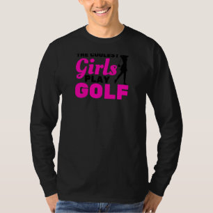 Womens The Coolest Girls Play Golf Golf Player Gol T-Shirt