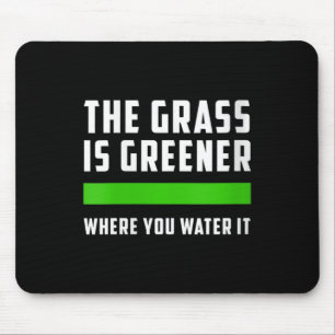 Womens The Gr Is Greener Where You Water It, Motiv Mouse Pad