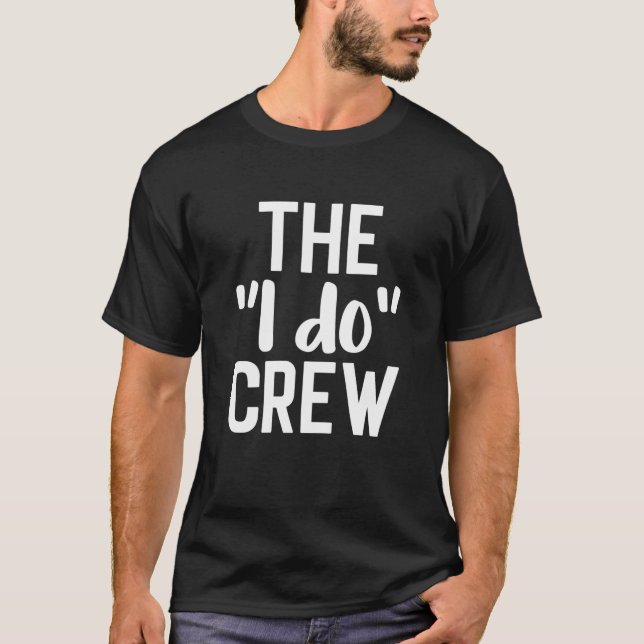 Womens The I Do Crew Matching Wedding And Bachelor T-Shirt (Front)