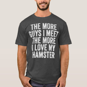 Womens The More Guys I Meet The More I Love My T-Shirt