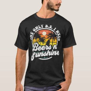 Womens The Only BS I Need Is Beers and Sunshine Re T-Shirt