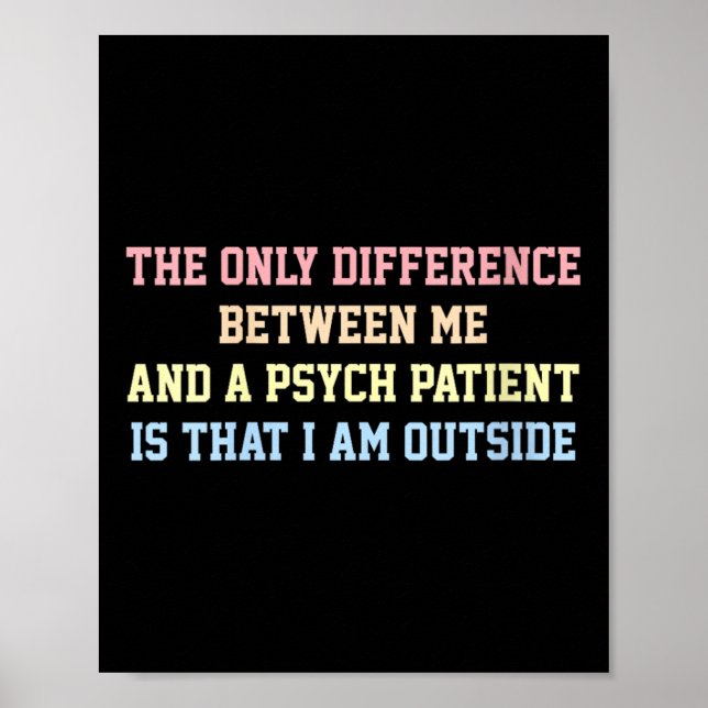 Womens The Only Difference Between Me And A Psych  Poster (Front)