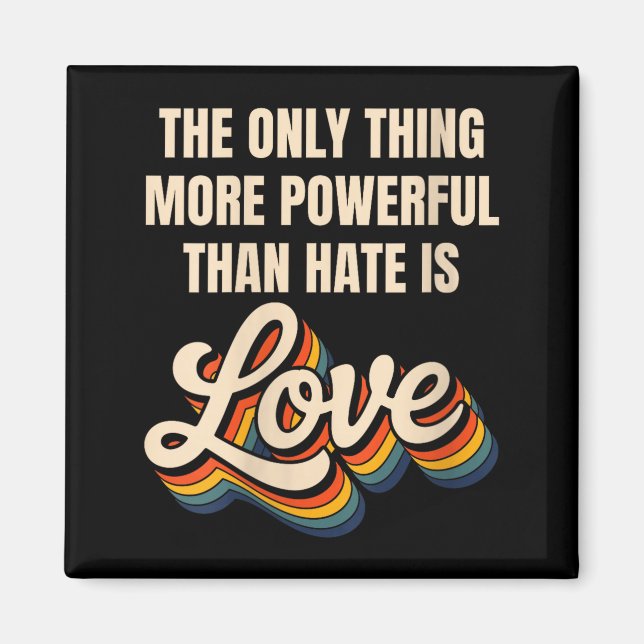 Women's the only thing more powerful than hate is magnet (Front)