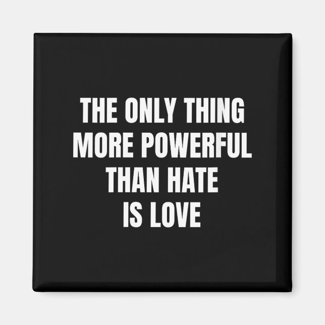 Women's the only thing more powerful than hate is magnet (Front)