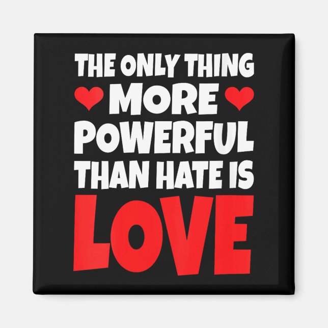 Women's the only thing more powerful than hate is magnet (Front)